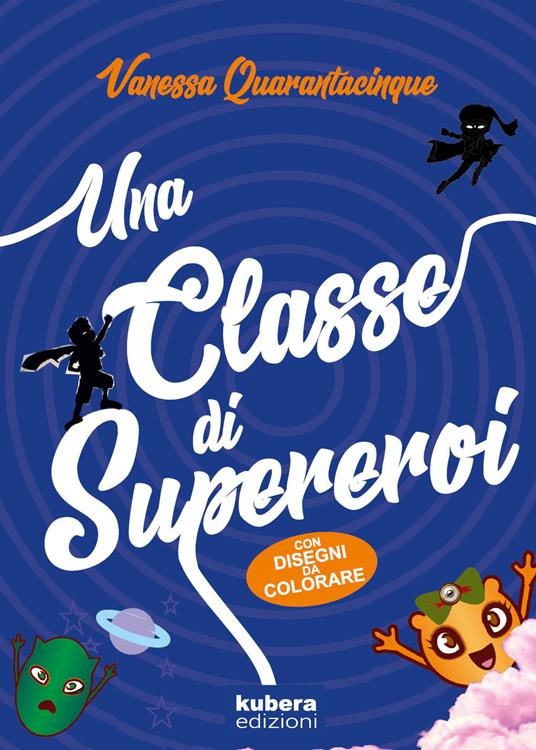 Una classe di supereroi - Vanessa Quarantacinque - copertina