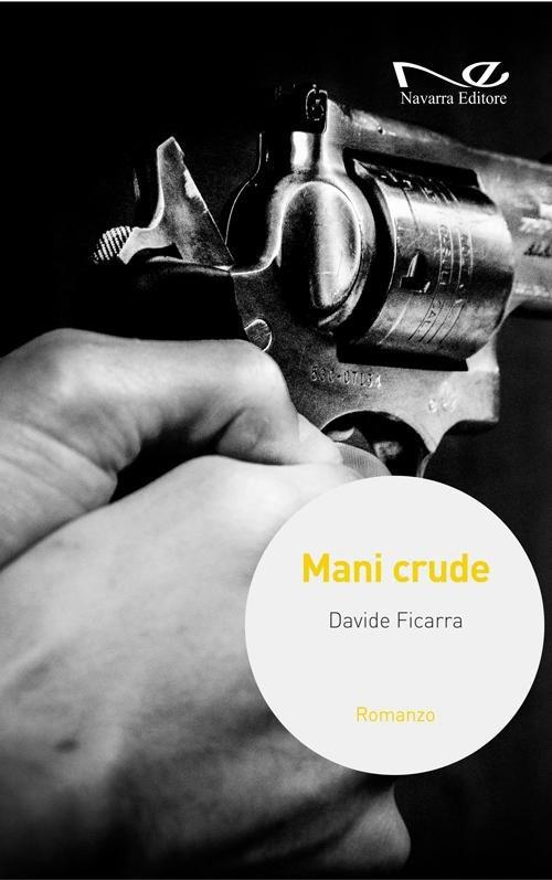 Mani crude - Davide Ficarra - copertina