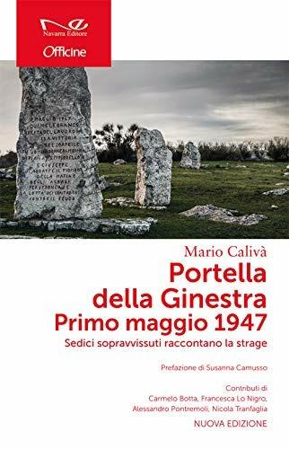 Portella della Ginestra. Primo maggio 1947. Sedici sopravvissuti raccontano la strage. Nuova ediz. - Mario Calivà - copertina