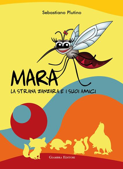 Mara, la strana zanzara e i suoi amici - Sebastiano Plutino - copertina
