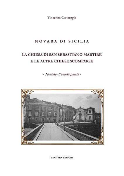 Novara di Sicilia. La Chiesa di San Sebastiano martire e le altre chiese scomparse - Vincenzo Cartaregia - copertina