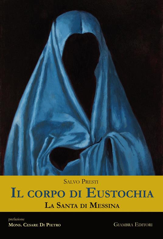 Il corpo di Eustochia. La santa di Messina - Salvo Presti - copertina