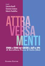 Attraversamenti. Storia e storie dal carcere e dall'ex Opg di Barcellona Pozzo di Gotto