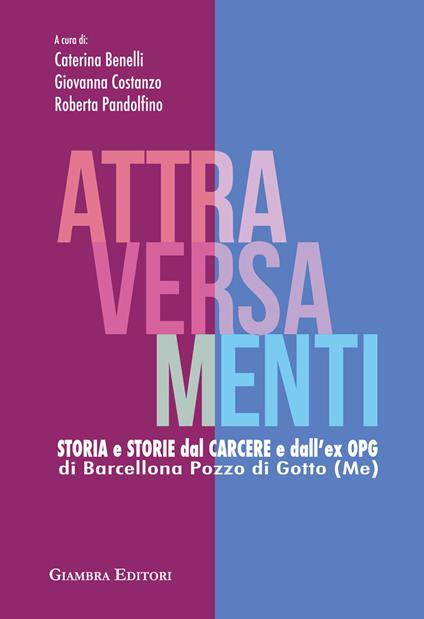 Attraversamenti. Storia e storie dal carcere e dall'ex Opg di Barcellona Pozzo di Gotto - copertina