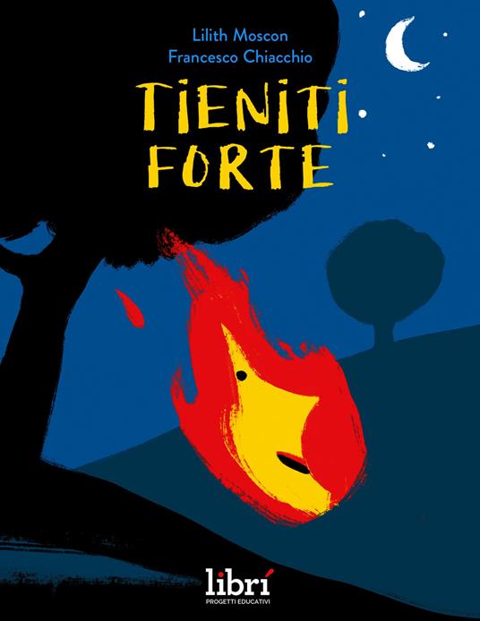 Tieniti forte. Ediz. a colori - Lilith Moscon - copertina