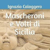 Mascheroni e volti di Sicilia - Ignazio Caloggero - copertina