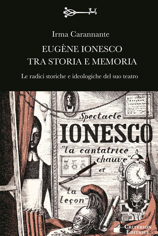 Eugène Ionesco tra storia e memoria. Le radici storiche e ideologiche del suo teatro - Irma Carannante - copertina