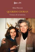 Querido Cioran. Cronaca di un'amicizia