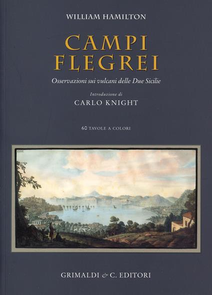 Campi Flegrei. Osservazioni sui vulcani delle Due Sicilie. Ediz. italiana, inglese e francese - William Hamilton - copertina