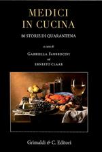 Medici in cucina. 80 storie di quarantena