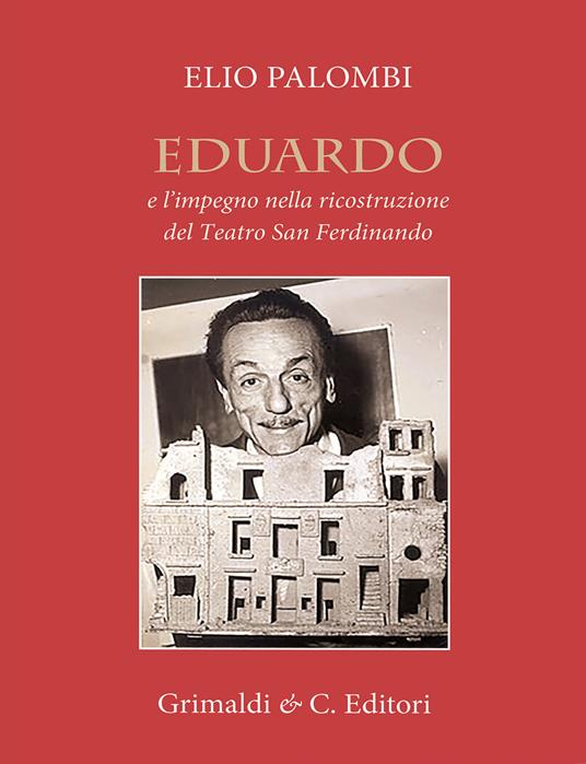 Eduardo e l'impegno nella ricostruzione del Teatro San Ferdinando - Elio Palombi - copertina