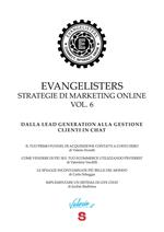 Evangelisters. Strategie di marketing online. Con video tutorial. Vol. 6: Dalla lead generation alla gestione clienti in chat.