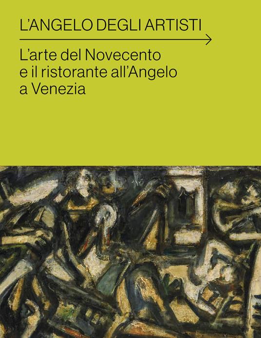 L'angelo degli artisti. L'arte del Novecento e il ristorante all'Angelo a Venezia - copertina