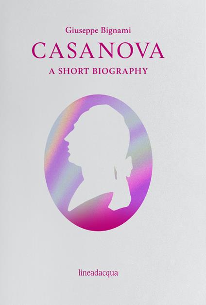 Casanova. A short biography - Giuseppe Bignami - copertina