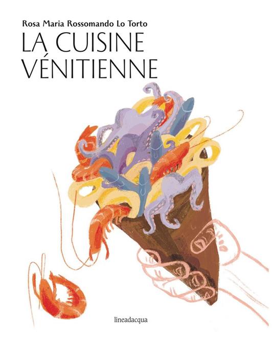 La cuisine vénitienne - Rosa Maria Rossomando Lo Torto - copertina