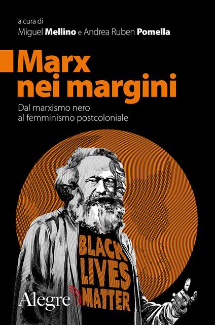 Marx nei margini. Dal marxismo nero al femminismo postcoloniale - Mellino,  Miguel - Pomella, Andrea Ruben - Ebook - EPUB2 con DRMFREE