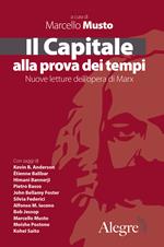 Il Capitale alla prova dei tempi. Nuove letture dell'opera di Marx