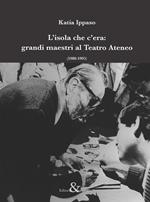 L'isola che c'era: grandi maestri al Teatro Ateneo (1980-1995)