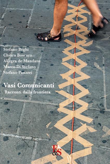 Vasi comunicanti. Racconti dalla frontiera - Stefano Beghi,Chiara Boscaro,Allegra De Mandato - copertina