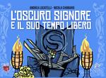 L’Oscuro Signore e il suo tempo libero. Ediz. illustrata