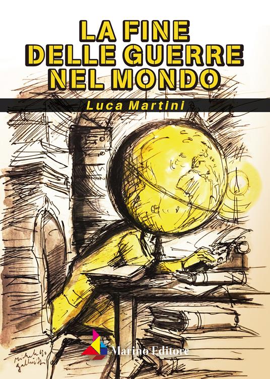 La fine delle guerre nel mondo - Luca Martini - copertina