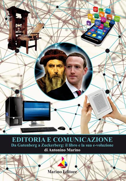 Editoria e comunicazione. Da Gutenberg a Zuckerberg: il libro e la sua evoluzione - Antonino Marino - copertina