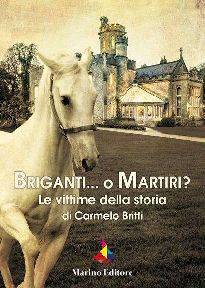 Briganti... o martiri? Le vittime della storia - Carmelo Britti - copertina