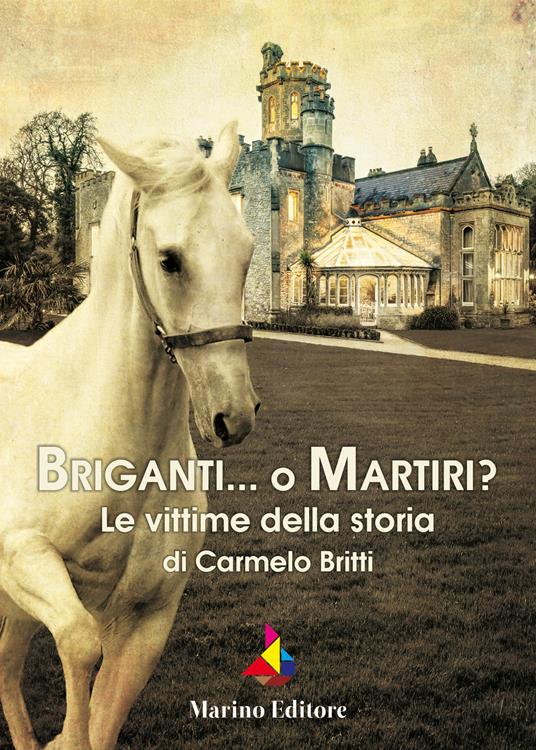 Briganti... o martiri? Le vittime della storia - Carmelo Britti - copertina