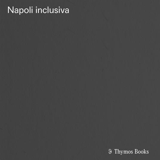 Napoli inclusiva. Catalogo della mostra (Napoli, 2020) - copertina