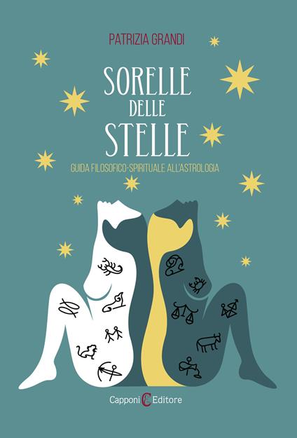 Sorelle delle stelle. Guida filosofico-spirituale all'astrologia - Patrizia Grandi - copertina