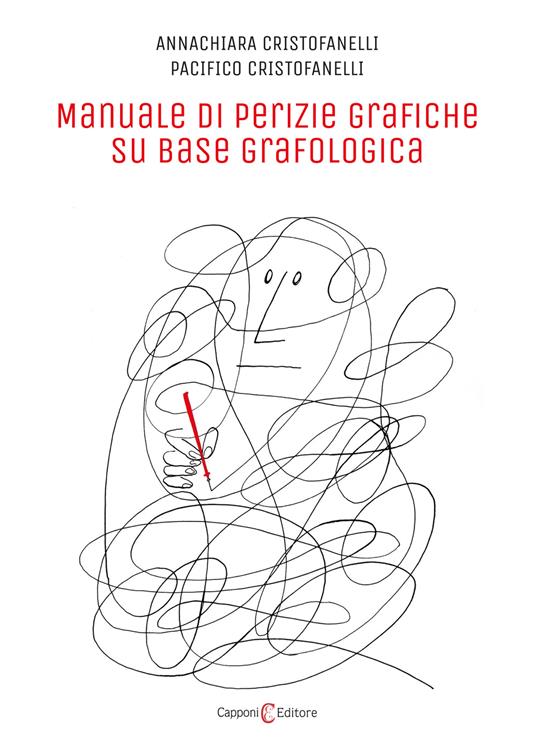 Manuale di perizie grafiche su base grafologica - Annachiara Cristofanelli,Pacifico Cristofanelli - copertina