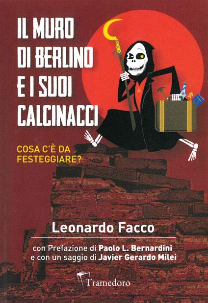 Il Muro di Berlino e i suoi calcinacci. Cosa c’è da festeggiare? - Leonardo Facco - copertina