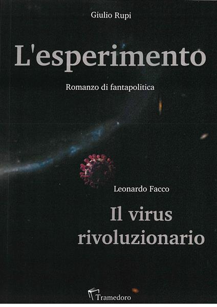 L'esperimento. Il virus rivoluzionario - Giulio Rupi,Leonardo Facco - copertina