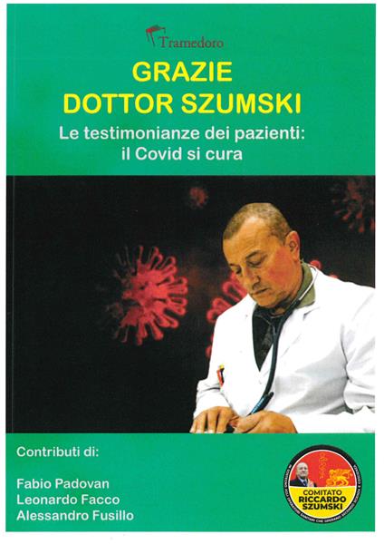 Grazie dottor Szumski. Le testimonianze dei pazienti: il Covid si cura - Fabio Padovan,Leonardo Facco,Alessandro Fusillo - copertina