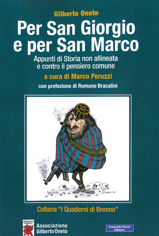 Per San Giorgio e per San Marco. Appunti di storia non allineata e contro il pensiero comune - Gilberto Oneto - copertina