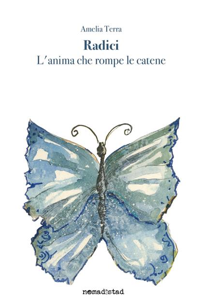 Radici. L'anima che rompe le catene - Amelia Terra - copertina