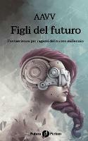 Figli del futuro. Fantascienza per ragazzi del nuovo millennio - copertina