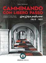 Camminando con libero passo. Una storia padovana 1969-1978