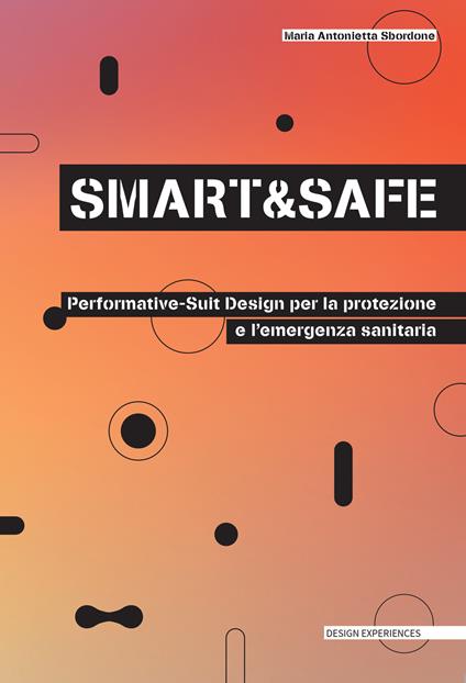 Smart and safe. Performative-suit design per la protezione e l'emergenza sanitaria - Maria Antonietta Sbordone - copertina