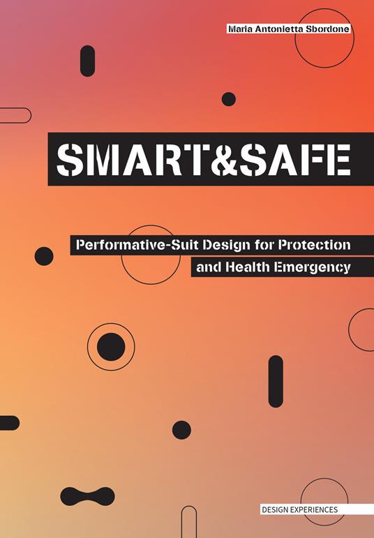 Smart and safe. Performative-suit design for protection and health emergency - Maria Antonietta Sbordone - copertina