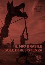 Il nio Brasile. Isole di resistenza. Ediz. illustrata