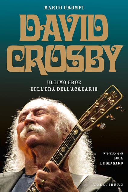 David Crosby. Ultimo eroe dell'era dell'Acquario - Marco Grompi - copertina