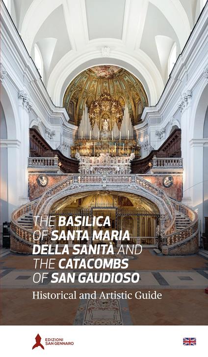 Basilica di Santa Maria della Sanità e catacombe di San Gaudioso. Guida storico-artistica - Angelo Petrella,Antonio Della Corte,Adelina Pezzillo - copertina