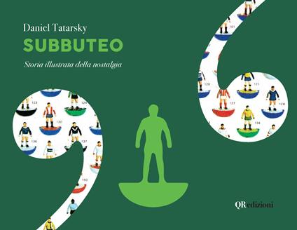 Subbuteo. Storia illustrata della nostalgia. Ediz. deluxe. Ediz. illustrata - Daniel Tatarsky - copertina