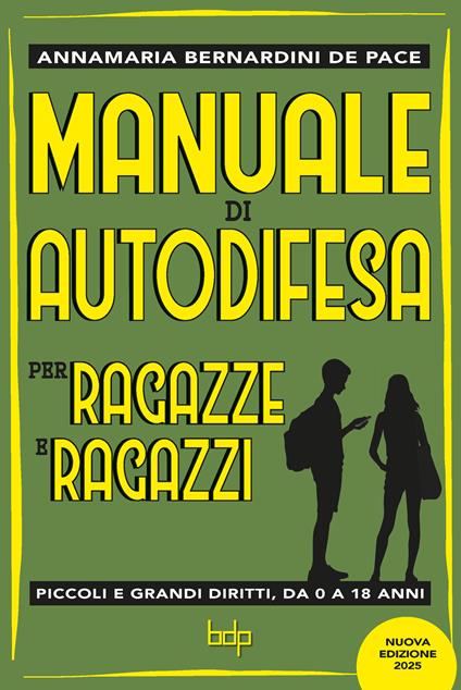 Manuale di autodifesa per ragazze e ragazzi. Piccoli e grandi diritti, da 0 a 18 anni. Nuova ediz. - Annamaria Bernardini de Pace - copertina