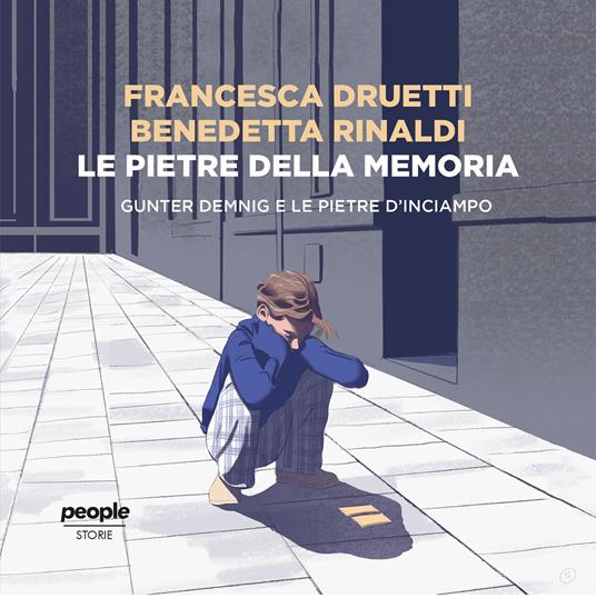 Le pietre della memoria. Gunter Demnig e le pietre d'inciampo - Francesca Druetti,Benedetta Rinaldi - copertina