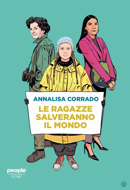 Le ragazze salveranno il mondo. Da Rachel Carson a Greta Thunberg: un secolo di lotta per la difesa dell'ambiente - Annalisa Corrado - ebook