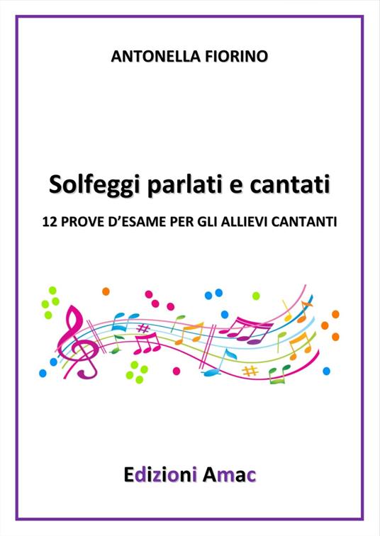 Solfeggi cantati e parlati. 12 prove per gli esami dei cantanti - Antonella Fiorino - copertina