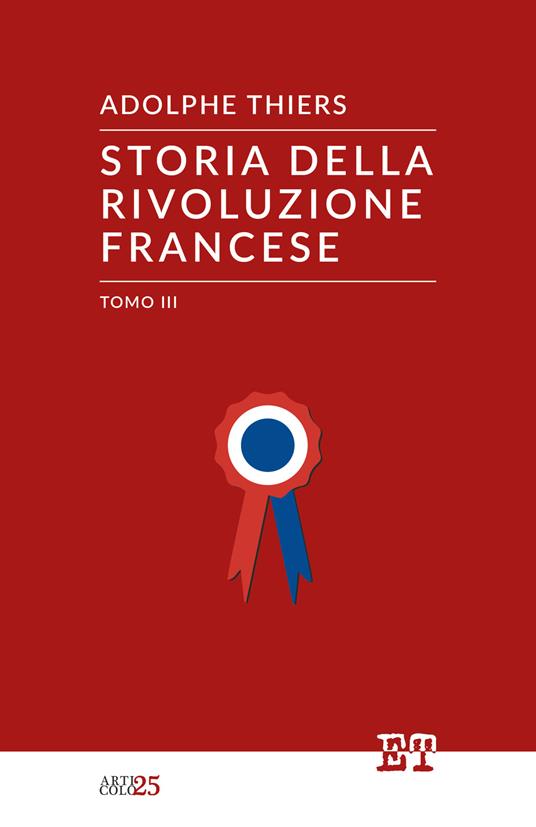 Storia della Rivoluzione francese. Vol. 3 - Adolphe Thiers,Ermenegildo Potenti - ebook