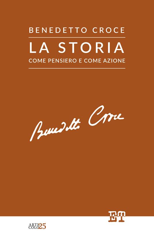 La storia come pensiero e come azione - Benedetto Croce - copertina